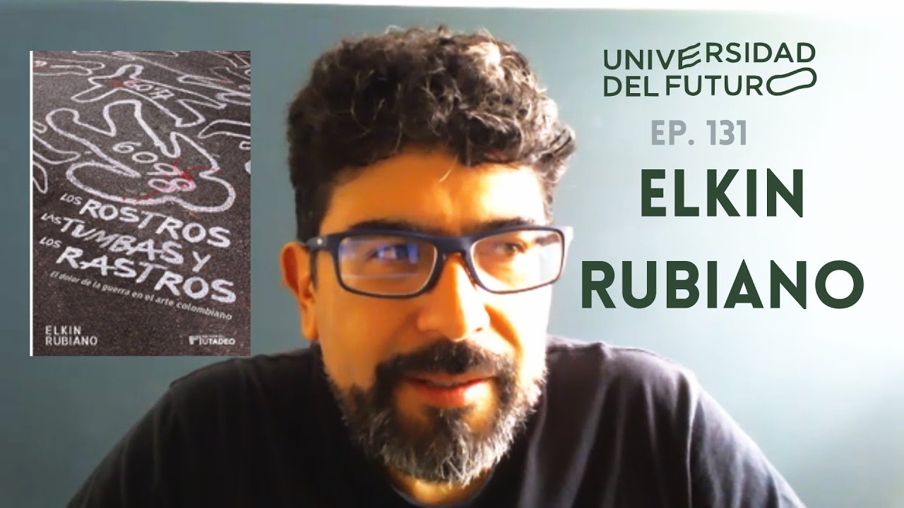 El dolor de la guerra en el arte colombiano (Ep. 131): Elkin Rubiano