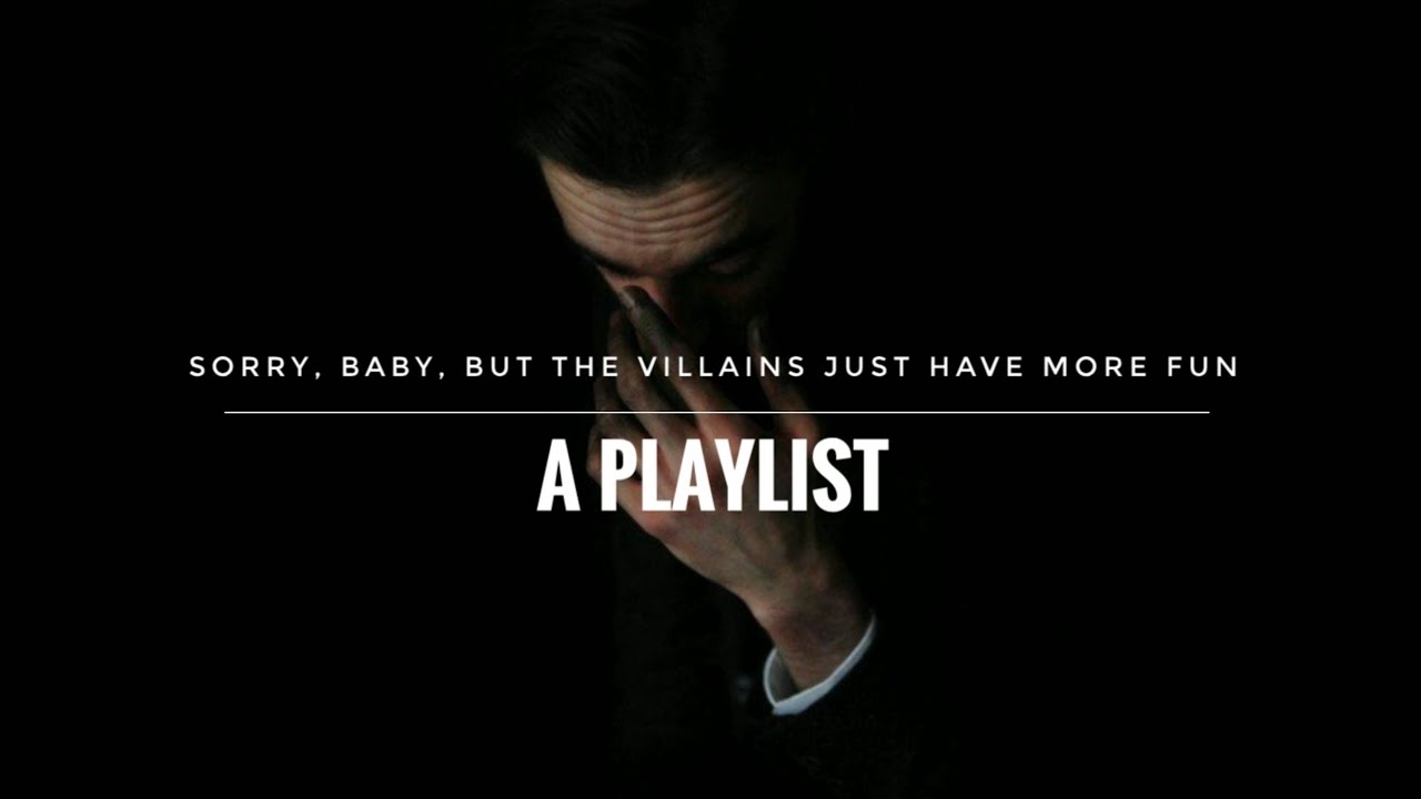 Sorry, baby, but the villains just have more fun: a playlist