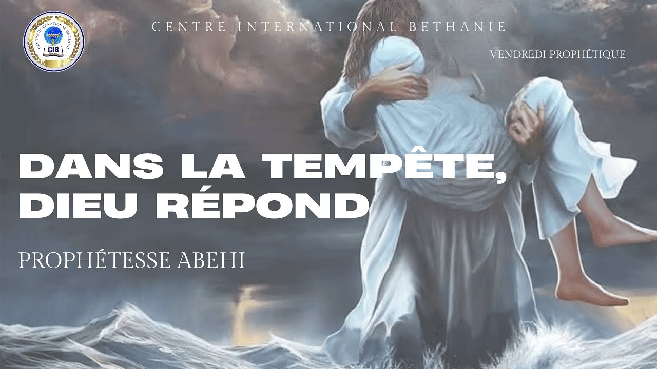 DANS LA TEMPÊTE, DIEU RÉPOND - PROPHÉTESSE ABEHI