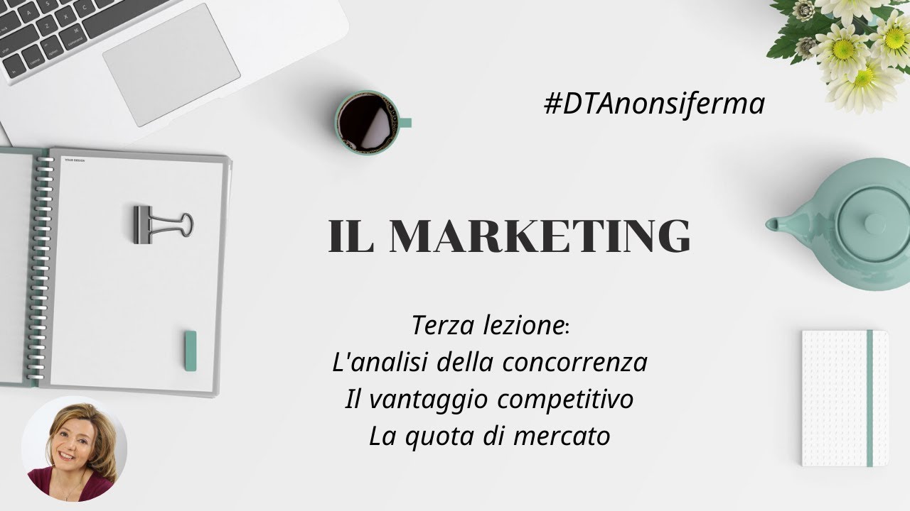 Marketing terza lezione: l'analisi della concorrenza, il vantaggio competitivo e la quota di mercato