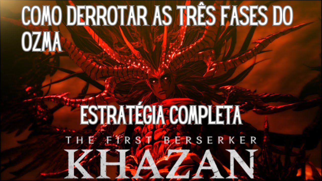 The First Berserker Khazan: Derrote Ozma nas 3 Fases | Guia Sem Invocações, Dificuldade Normal