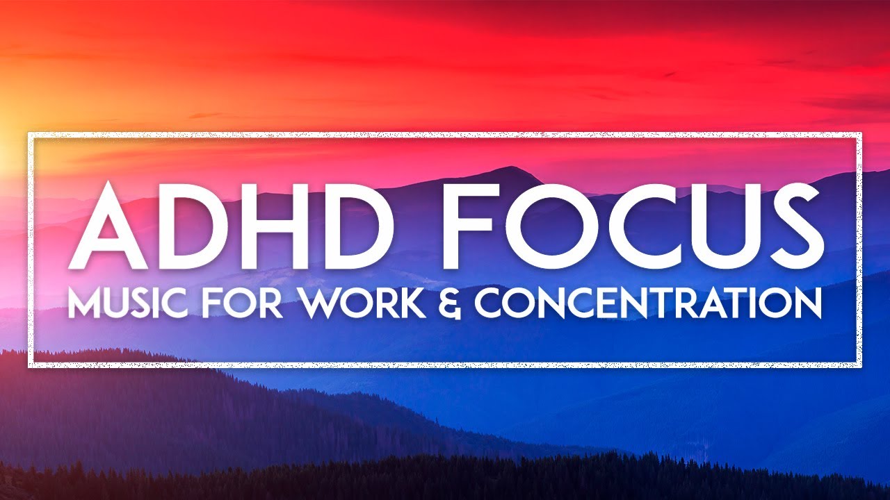 Hyper Focus Study Music - ADHD Concentration Music For Work - Background Music For Studying