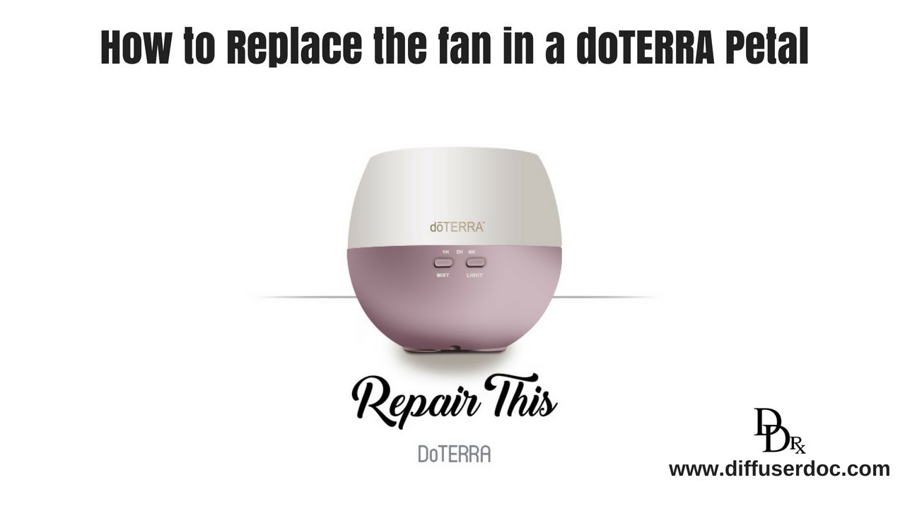 How to Replace the Fan in a doTERRA Petal Essential Oil Diffuser