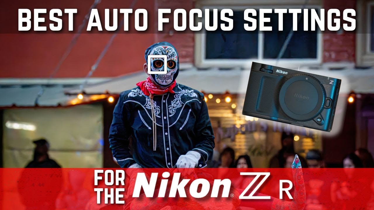 BEST AUTO FOCUS SETTINGS FOR THE NIKON ZR