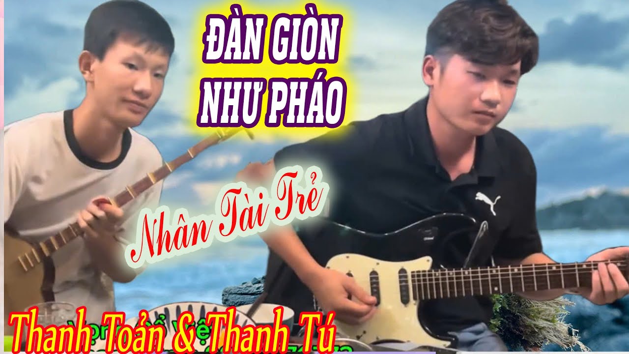 Màn Biểu Diễn Xuất Thần Của 2 Em: Thanh Tú & Thanh Toản ~ NHÂN TÀI TRẺ ~ Nghe Cực Sung