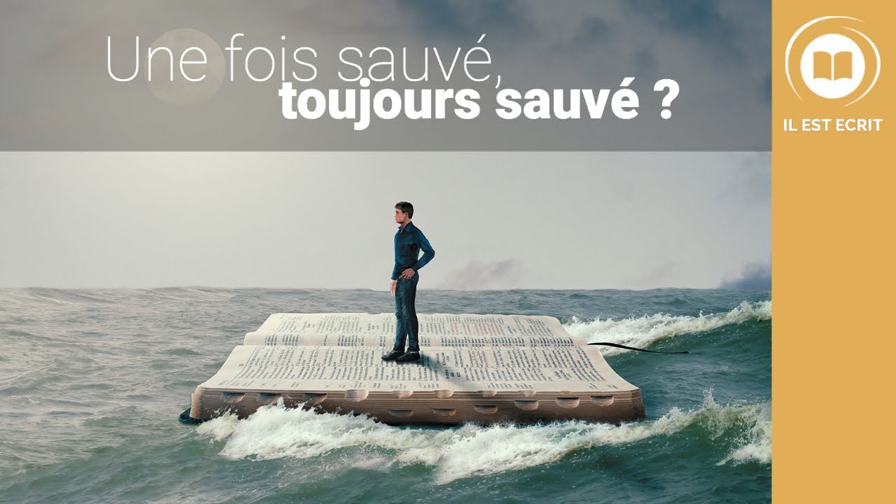 Une fois sauvé, toujours sauvé ? - Il Est Écrit