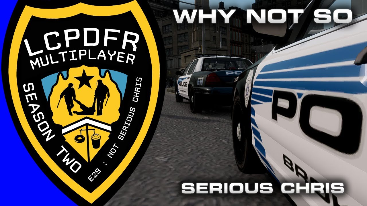 LCPDFR MP Season 2 Ep. 29 : Why Not So Serious Chris