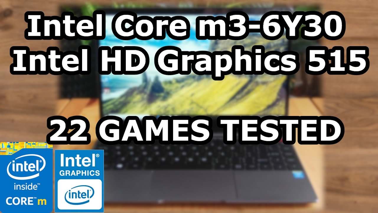 Intel Core m3-6Y30 \ Intel HD Graphics 515 \ 22 Games tested in 12/2020