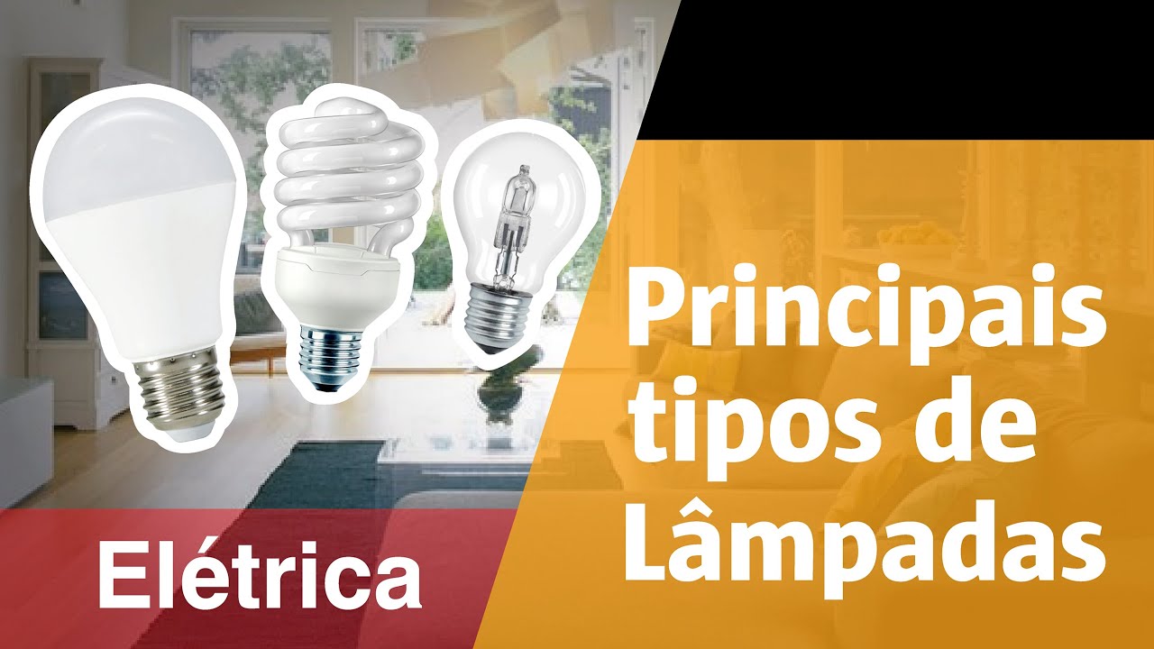 Conheça os tipos de lâmpadas e saiba qual a melhor opção para sua casa.