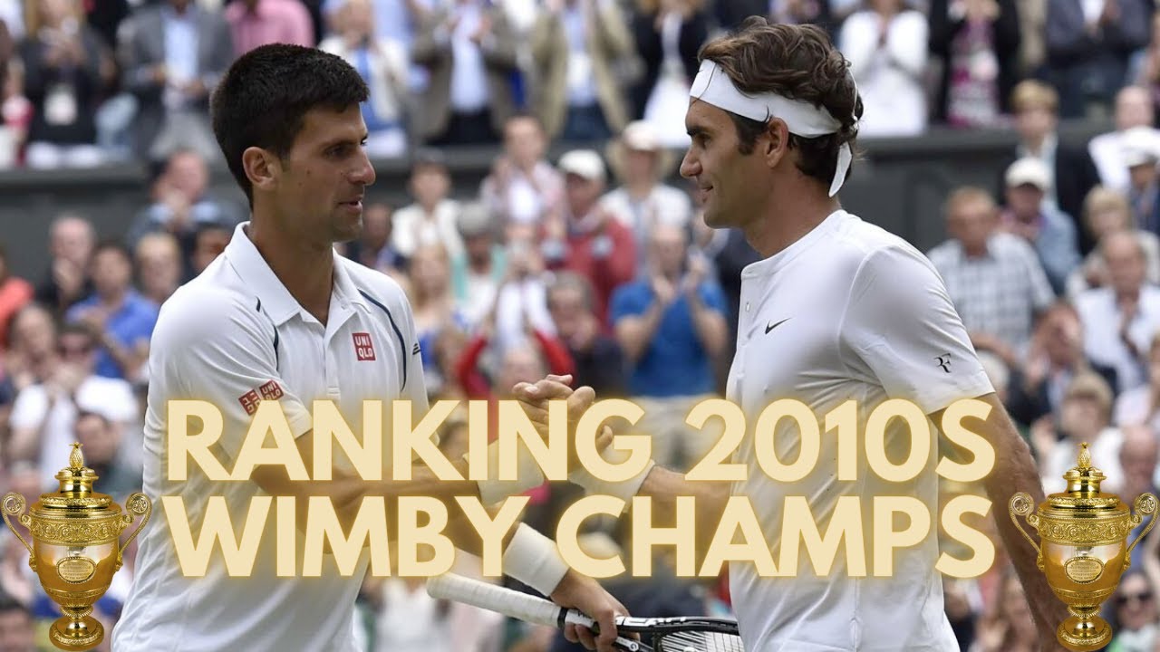 Ranking the Wimbledon Champions of the 2010s