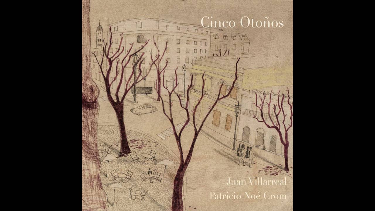 Juan Villarreal - Patricio Noé Crom / Cinco Otoños (full álbum)