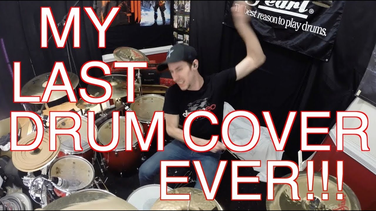 MY LAST DRUM COVER EVER!