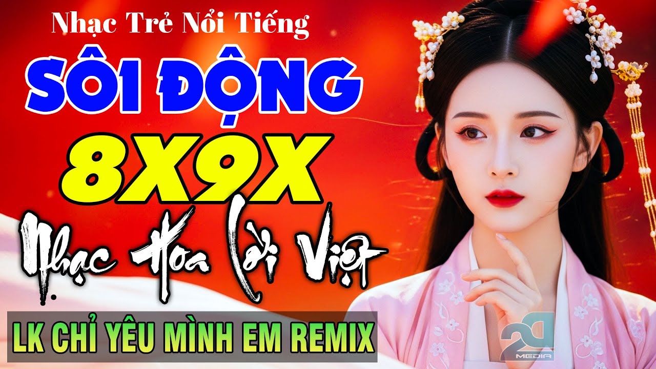 Chỉ Yêu Mình Em Remix - Nhạc Hoa Lời Việt Nổi Tiếng 8X9X Căng Đét - Nhạc Trẻ Remix Sôi Động Cực Hay
