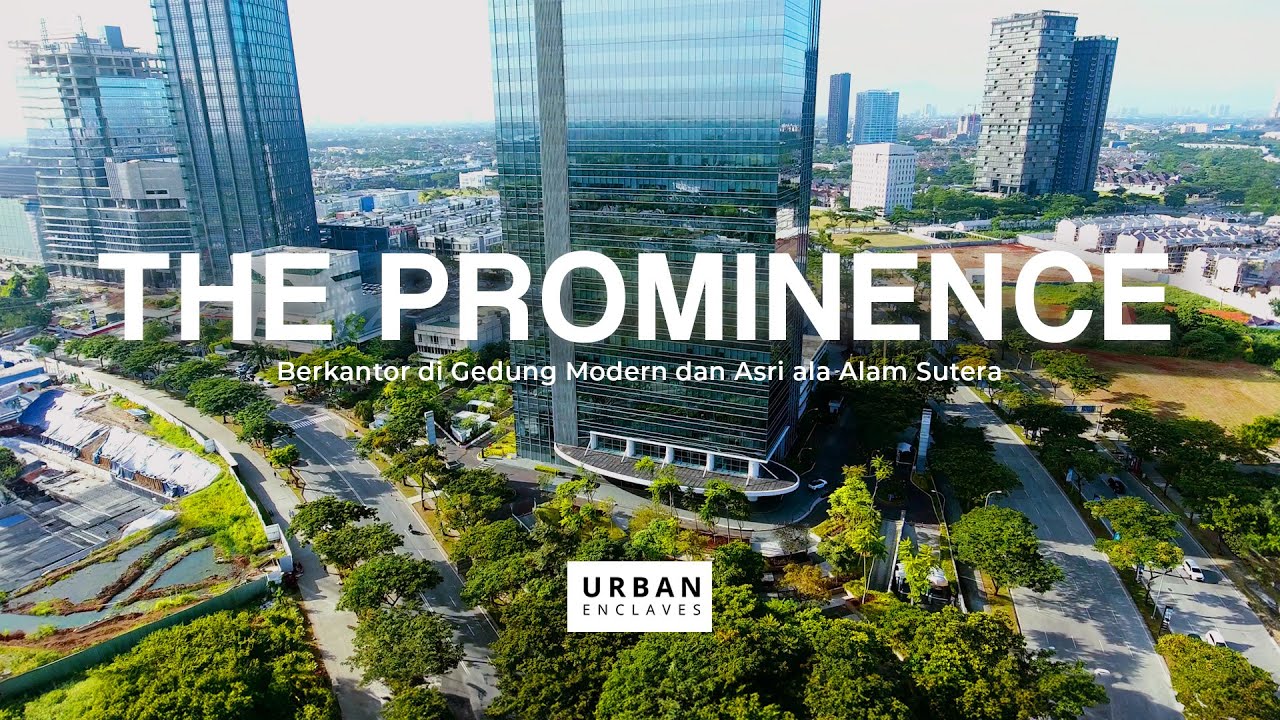 The Prominence: Berkantor di Gedung Modern dan Asri ala Alam Sutera | Urban Enclaves