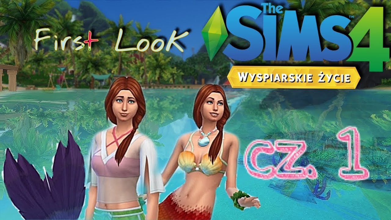 First Look The Sims 4 Wyspiarskie życie cz.  1 | Tworzymy syrenę | Mesim