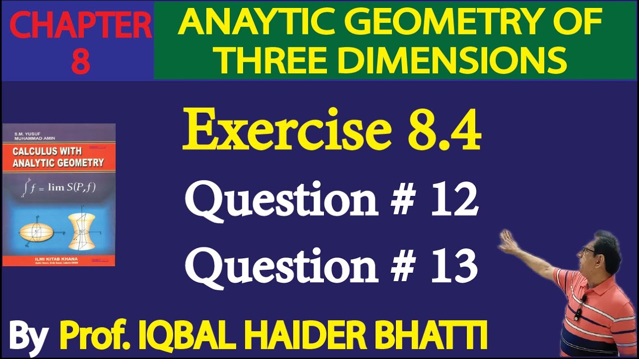 Chap#8 |Analytic Geometry of 3, dimensions| Ex 8.4 Question# 12 & 13 |Calculus by SM Yusuf lec 42