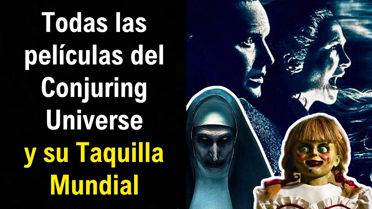 La Evoluci&oacute;n del Conjuring Universe en la Taquilla Mundial. Annabelle, La Monja, &Uacute;ltimos Ritos y m&aacute;s