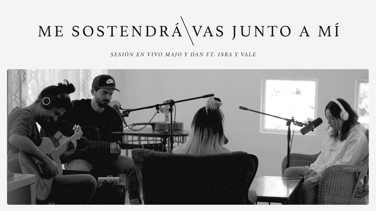Majo y Dan - Me Sostendrá / Vas Junto A Mí (Sesión En Vivo) Ft. Isra y Vale