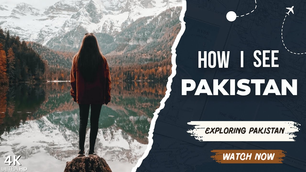 How I See Pakistan | Exploring Pakistan | 4K Ultra HD |