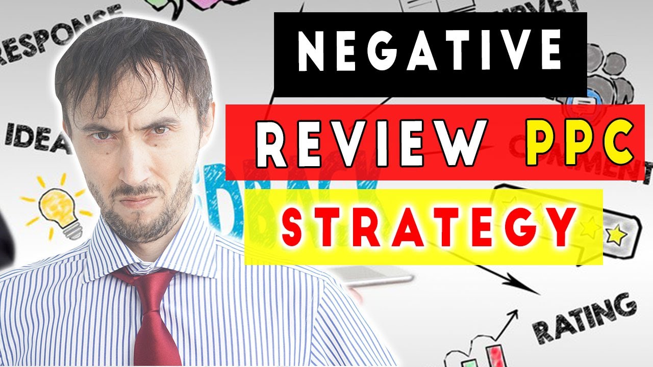 Negative Review PPC Strategy- Highlighting What's Worst, Negative About Your Competitors