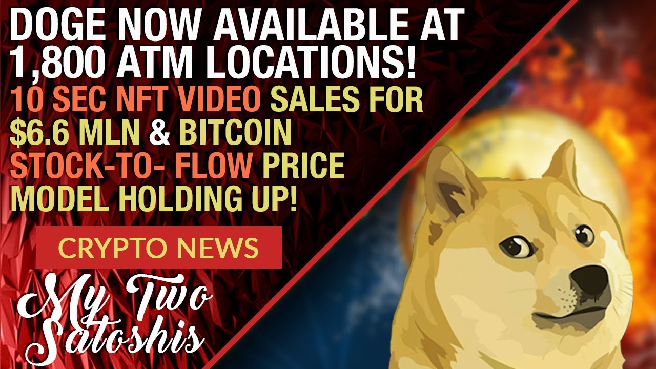 Dogecoin News: Now Available in 1,800 ATMs, Bitcoin S2F Model Holds True, Is The NFT Bubble Here?