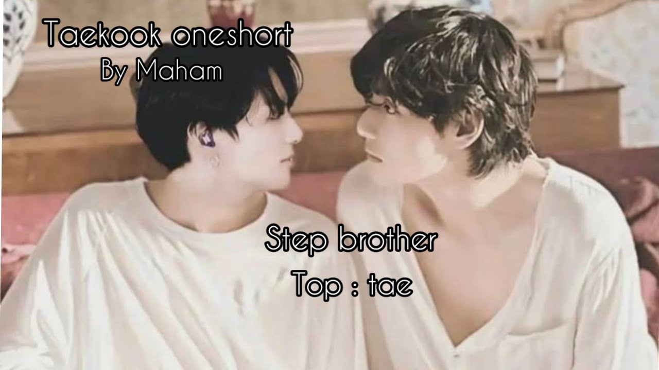 Taekook oneshort || step brother top tae || Sumrt part in my insta ||