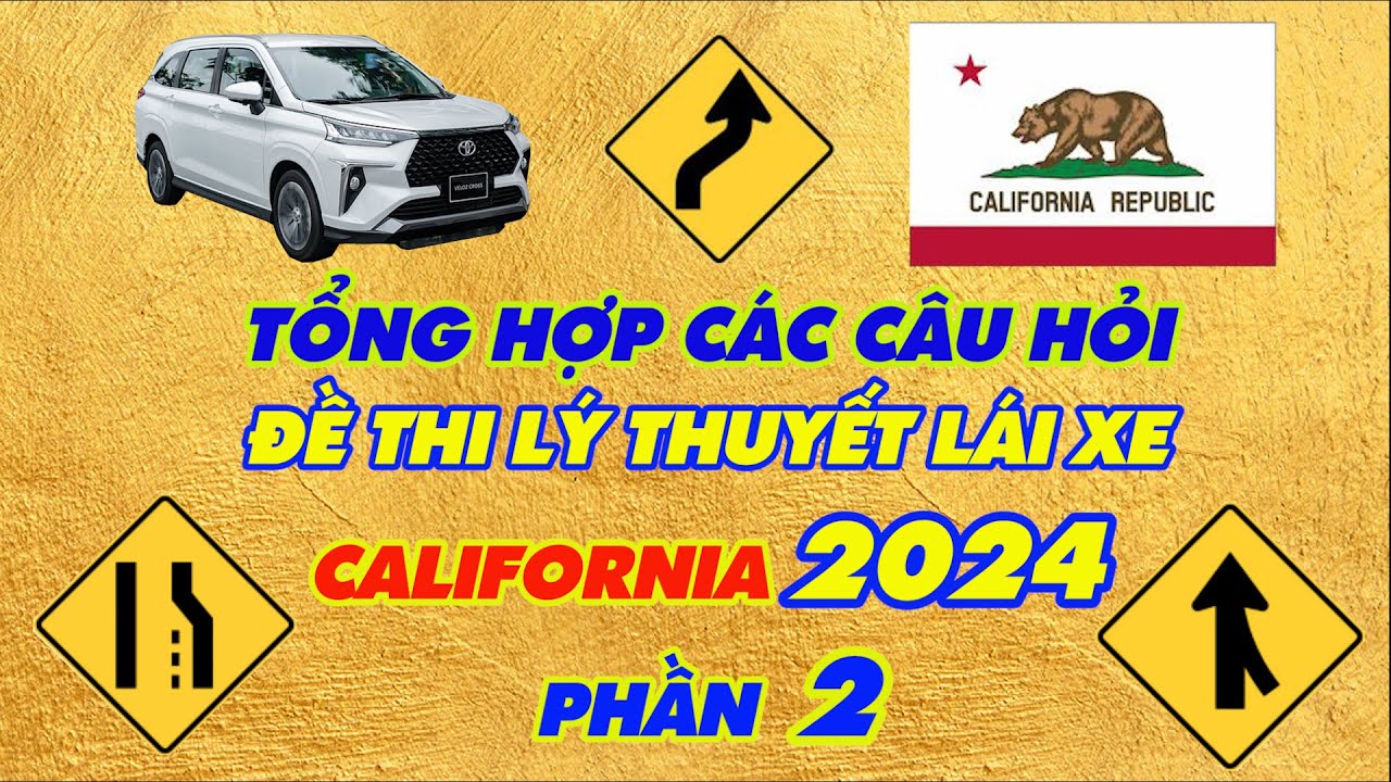Cập nhật 2024: Phần 2/4. Tổng hợp các câu hỏi, đề thi lý thuyết lái xe bang California. Dễ học.