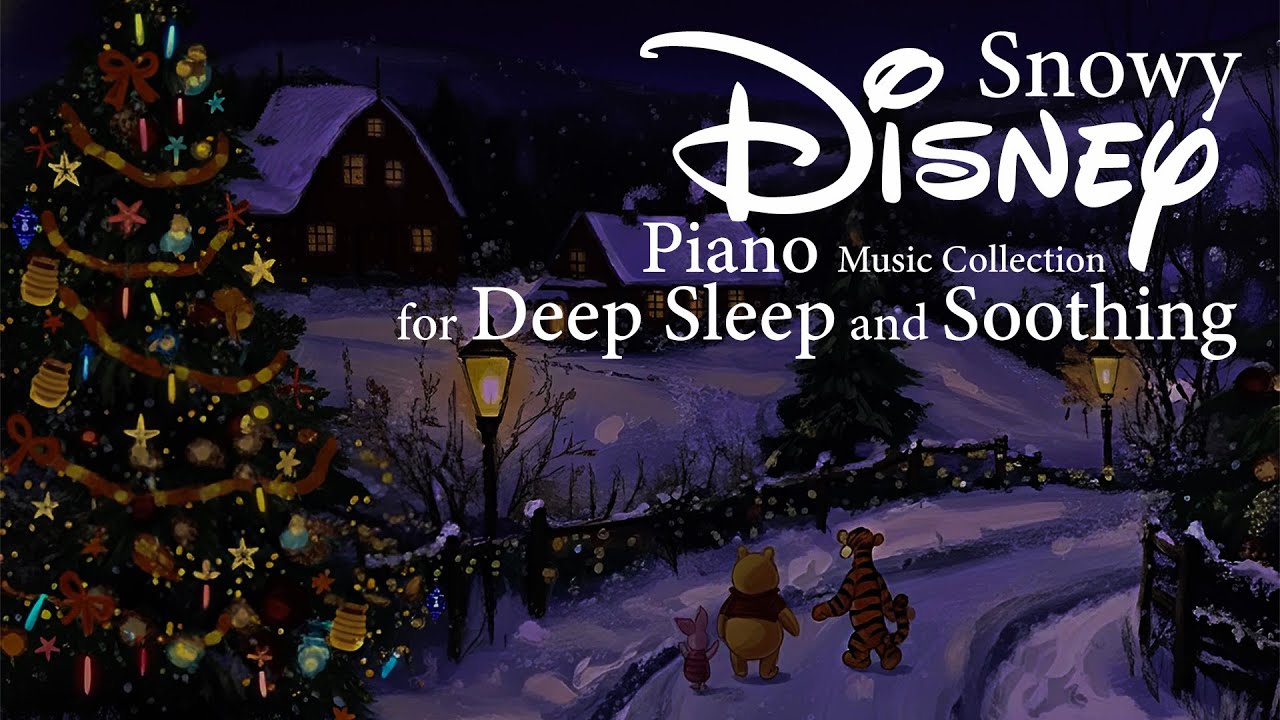 ❄️ Snowy Disney Piano Music Collection 🌙 Soothing Melodies for Deep Sleep