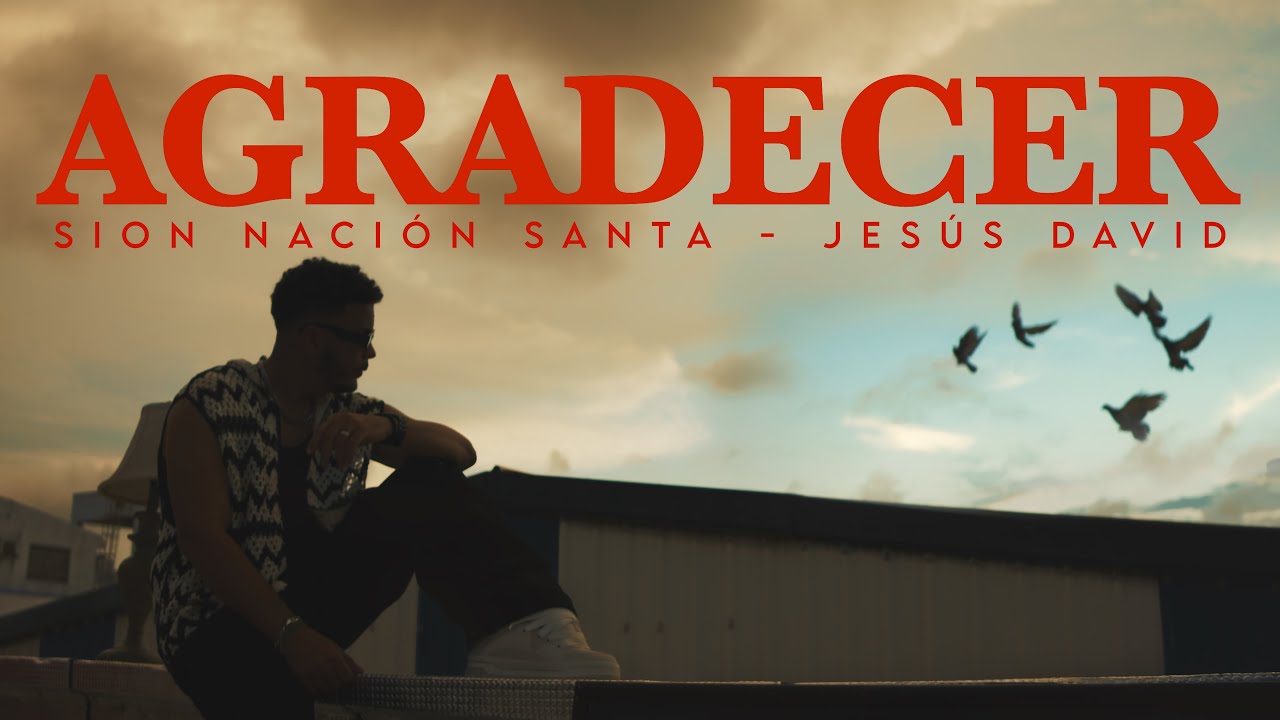 Agradecer - Sion Nación Santa - Jesús David Suárez (Video Oficial)