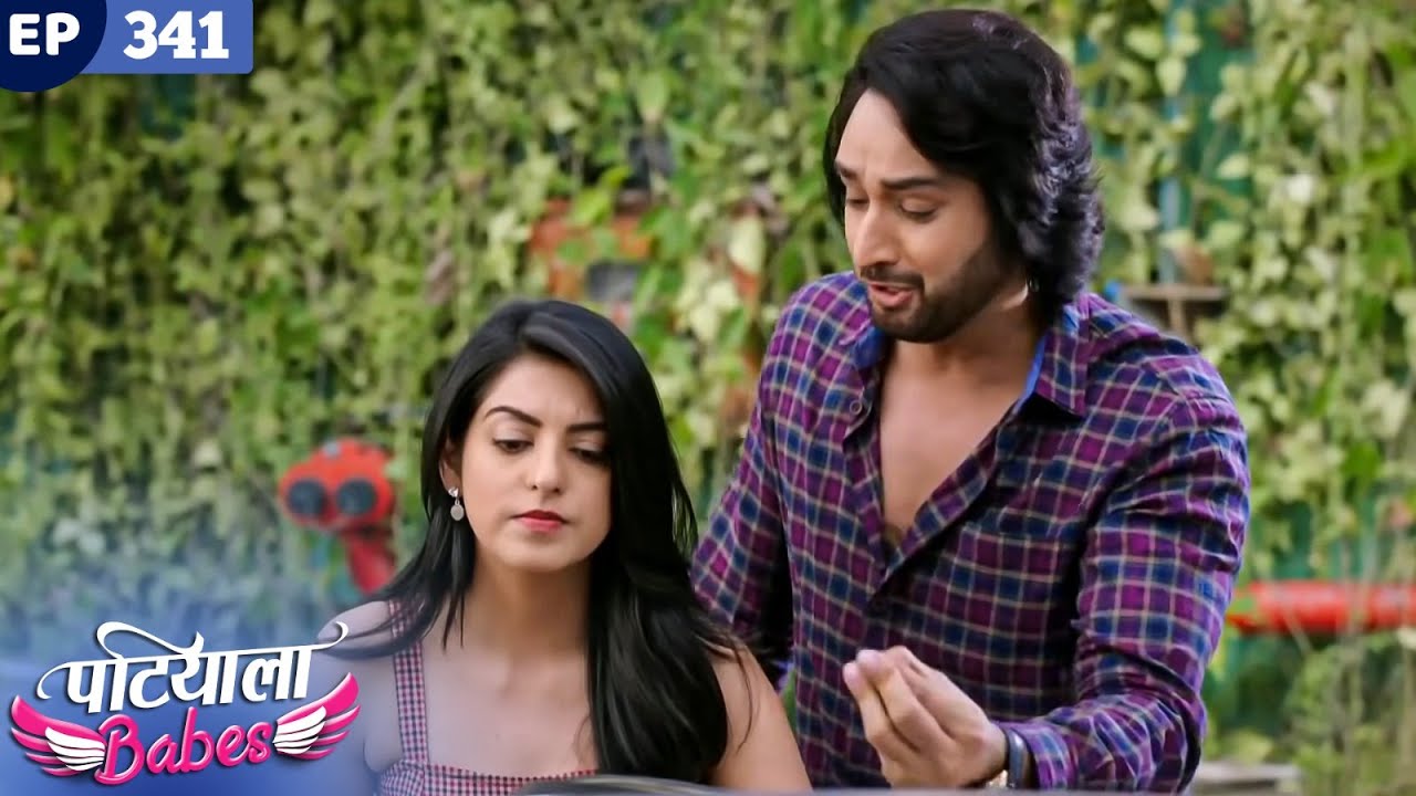 Patiala Babes Full Episode 341 | Indian TV Serial | Best Hindi Show | Ashnoor Kaur | Drama Show