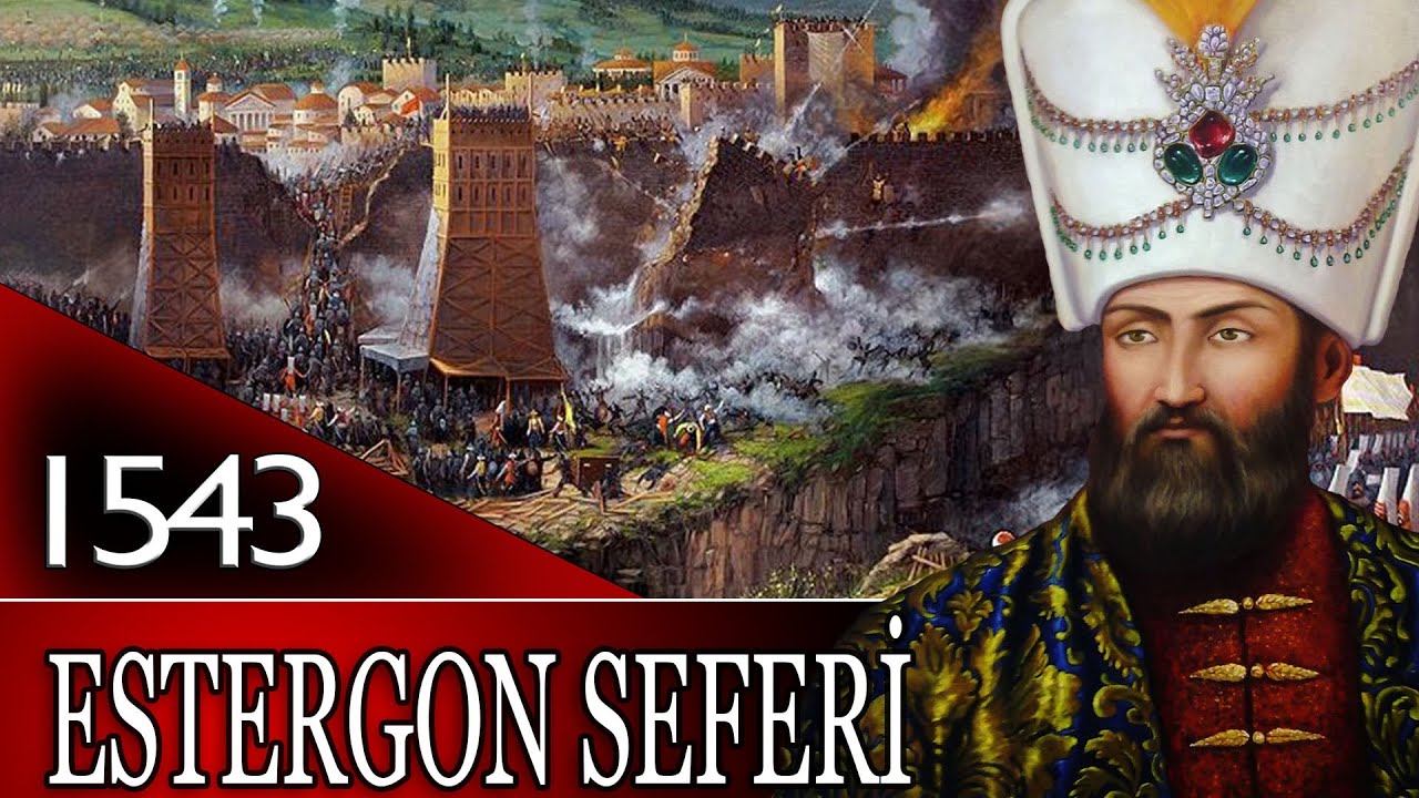 33 - OSMANLI TARİHİ - ESTERGON - BUDİN SEFERİ |KANUNİ SULTAN SÜLEYMAN|