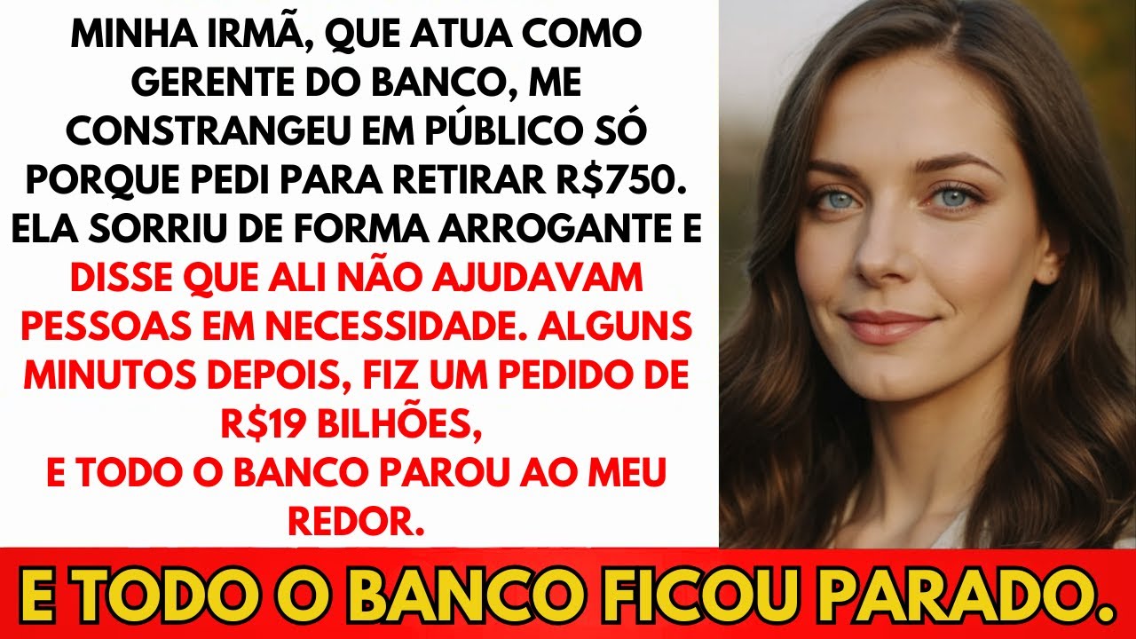 Minha Irmã Zombou De Mim Por Pedir R$750—Saquei R$210 Milhões E O Banco Todo Travou