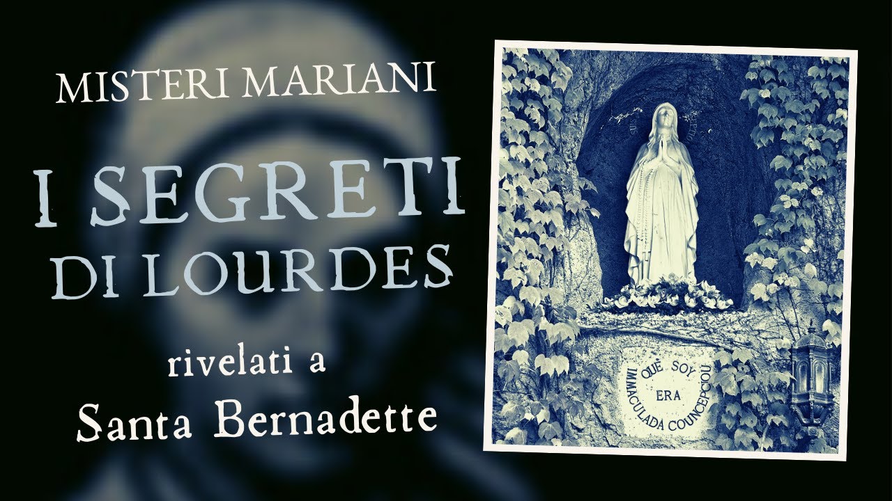 Mistero Lourdes: i tre segreti rivelati a Santa Bernadette