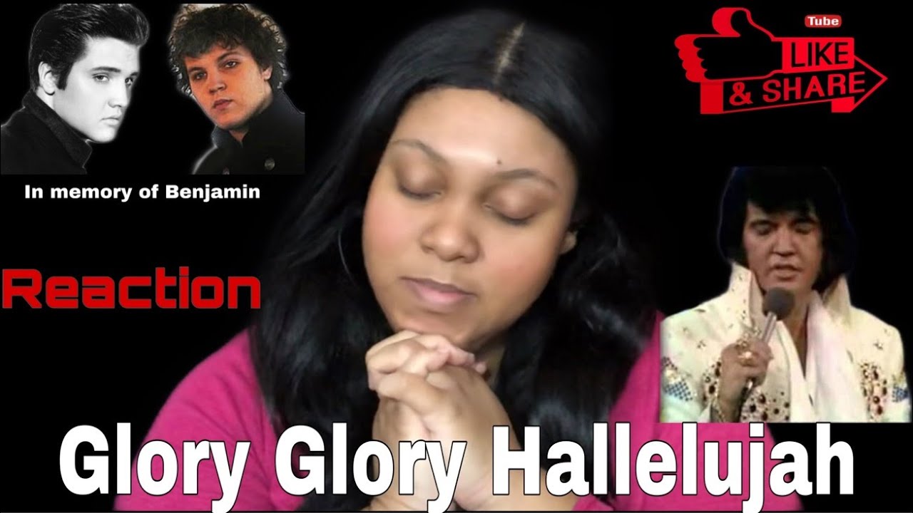 Elvis Presley - glory glory hallelujah (Reaction) In Loving memory of Benjamin