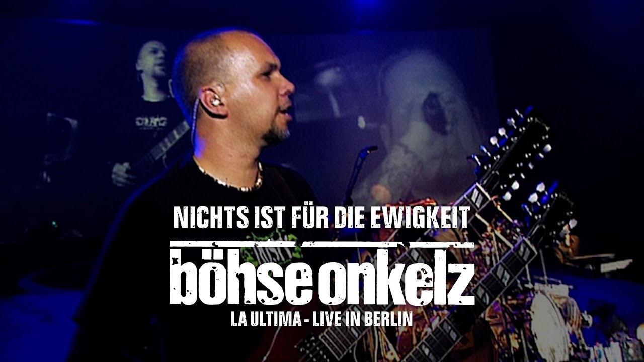 Böhse Onkelz - Nichts ist für die Ewigkeit (Live in Berlin / La Ultima 2004)