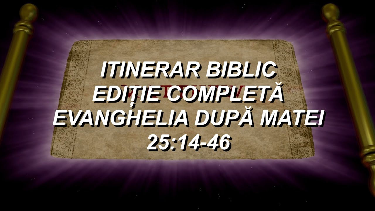 Matei 25:14-46 | Itinerar Biblic | Episodul 97