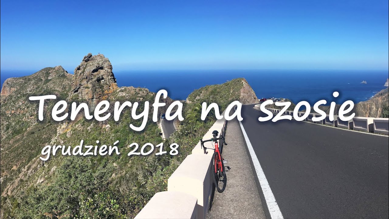 Teneryfa na szosie - grudzień 2018 (Teide, Anaga, Masca)