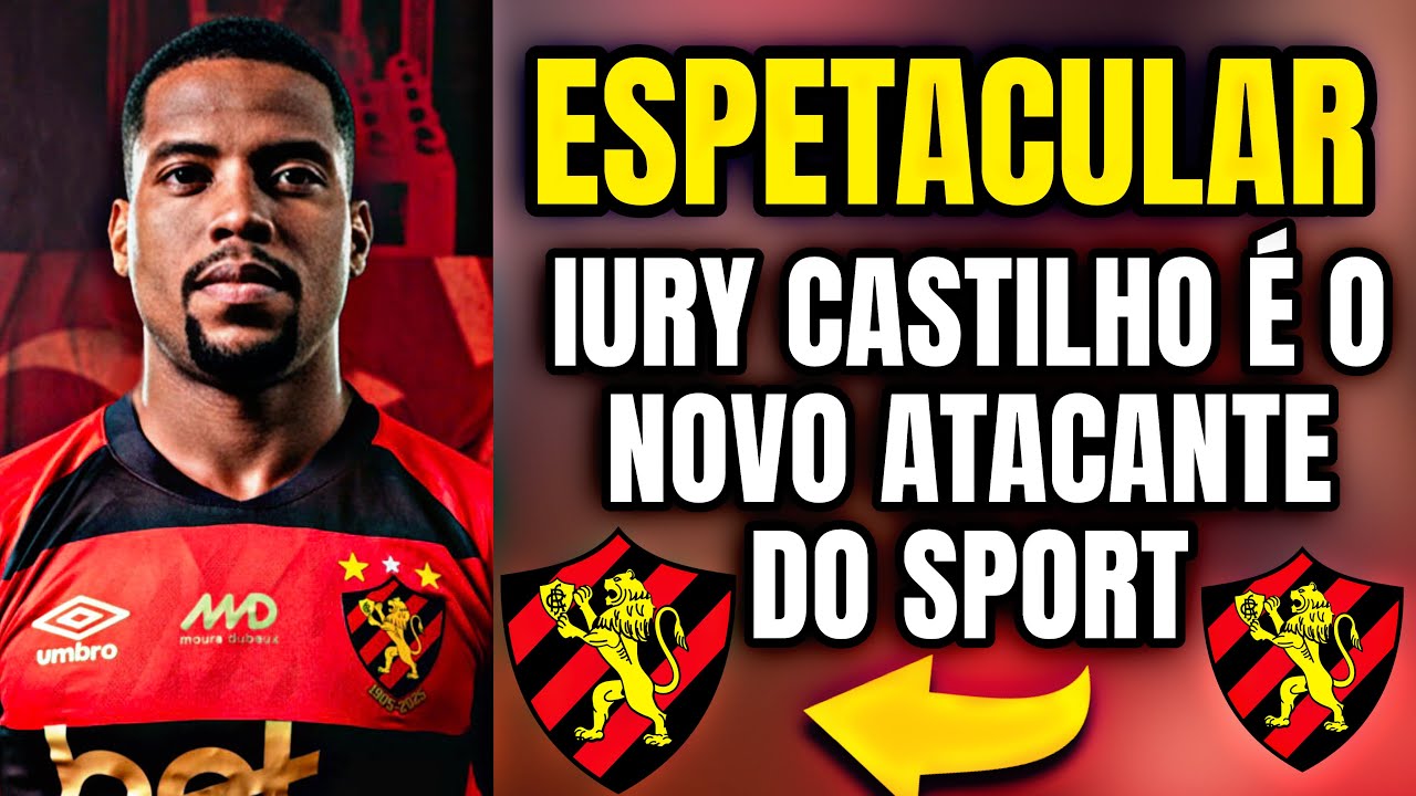 BOMBA💣- IURY CASTILHO É O NOVO JOGADOR DO SPORT E ESTÁ NO BID 