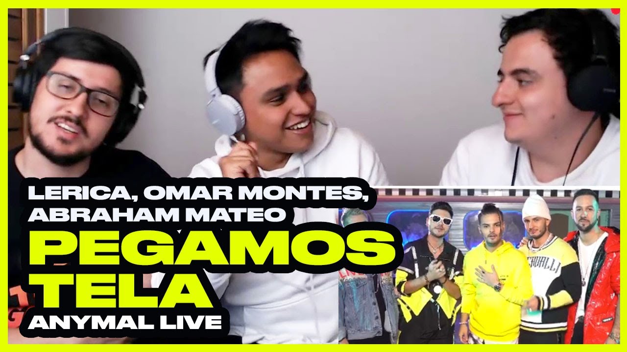 [Reacción] Lerica, Omar Montes, Abraham Mateo - Pegamos Tela - ANYMAL LIVE 🔴