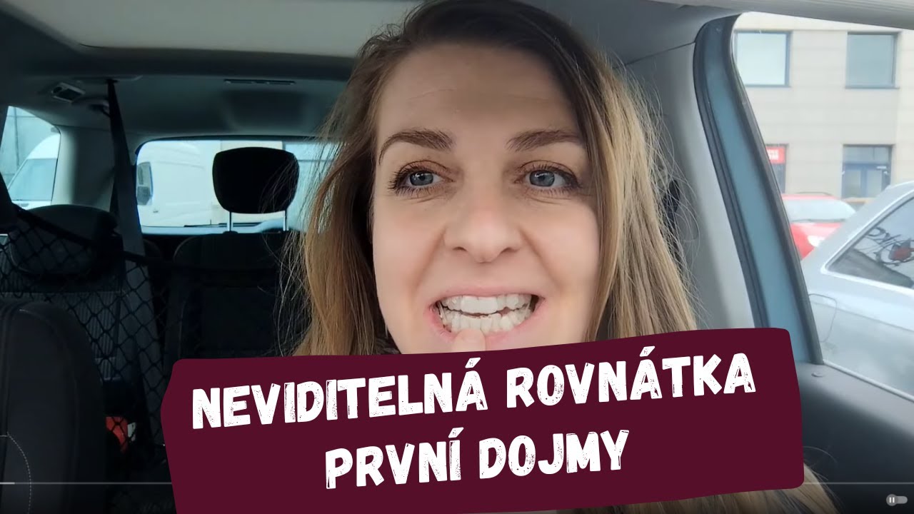 Neviditelná rovnátka 2.díl - nasazení a první dojmy a zkušenosti