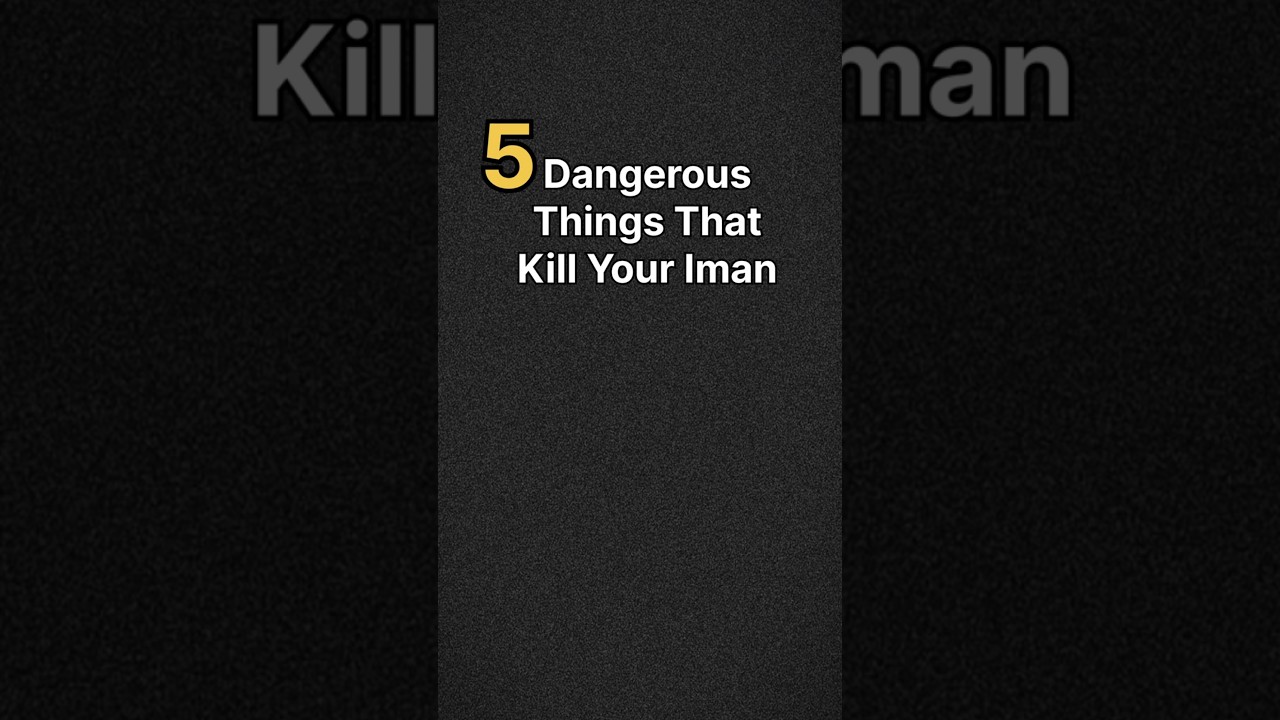 5 Dangerous Things That Kill Your Iman♥️🕌🤲