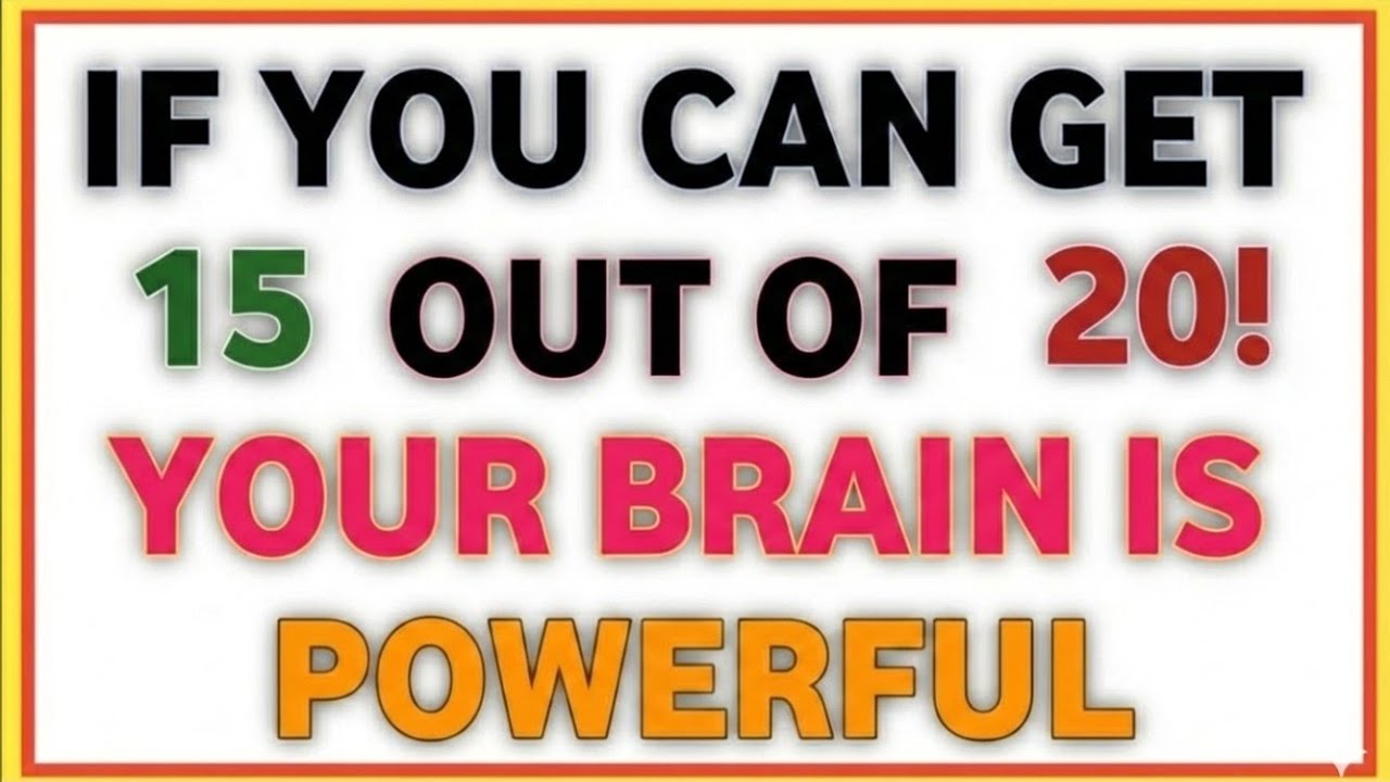 IF YOU CAN GET 15 OUT OF 20! YOUR BRAIN IS POWERFUL 🧠🔥