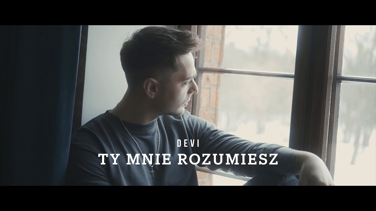 DEVI - Ty mnie rozumiesz (Official Video)