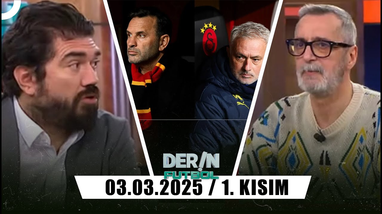 Derin Futbol 3 Mart 2025 1.Kısım