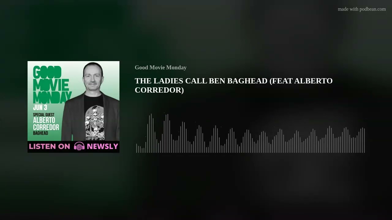 THE LADIES CALL BEN BAGHEAD (FEAT ALBERTO CORREDOR)
