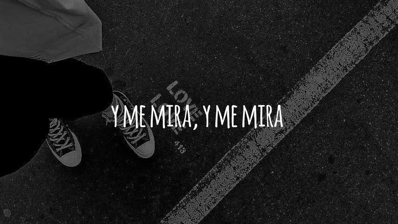 y me mira, y me mira te juro que siempre me voy a caer