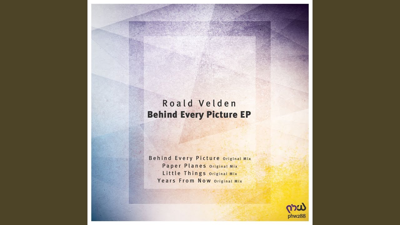 Behind Every Picture (Original Mix)