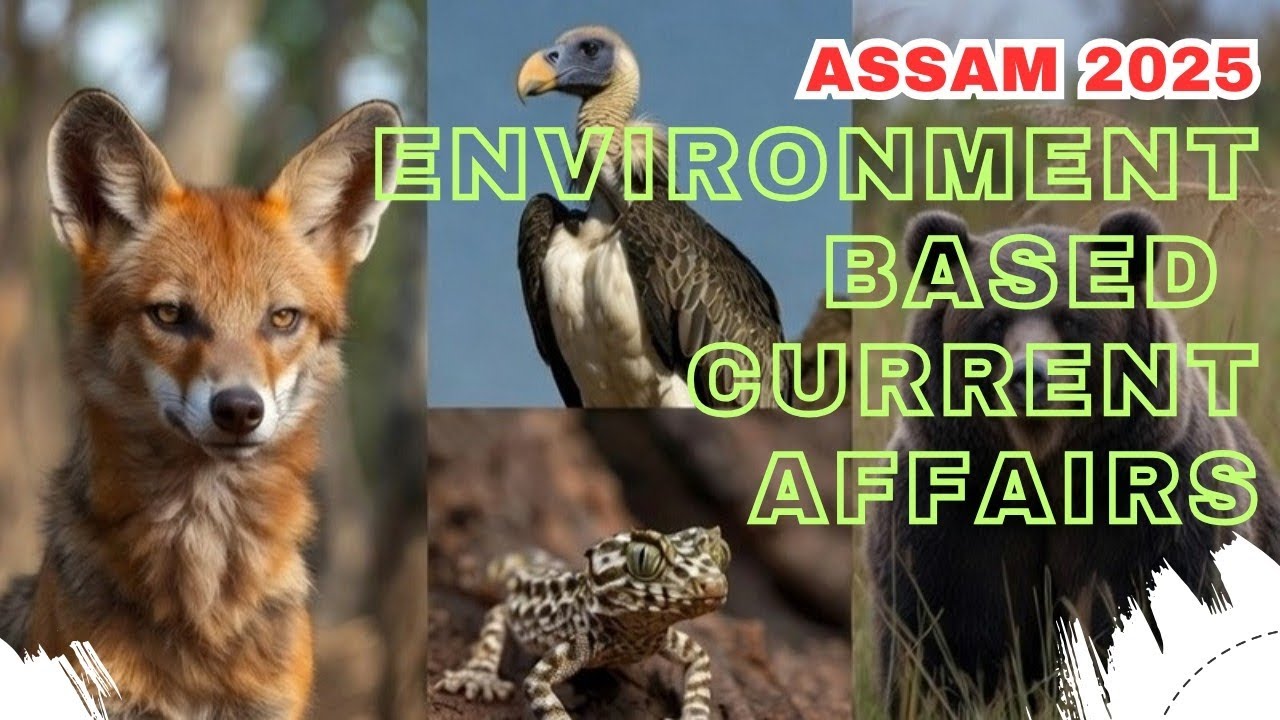 Environment based current affairs of last 12 months / Assam 2025 