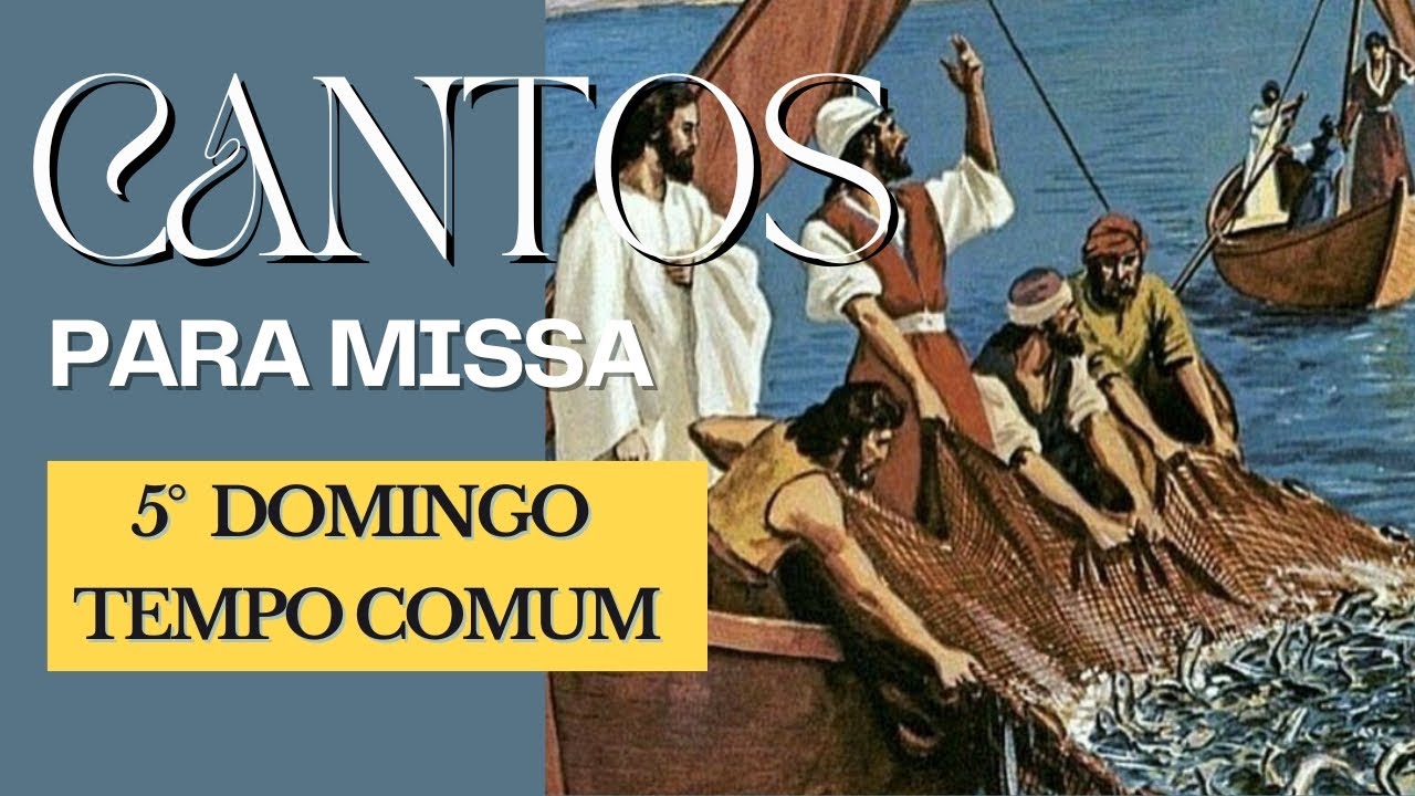 CANTOS PARA MISSA - 5° Domingo Tempo Comum ANO C
