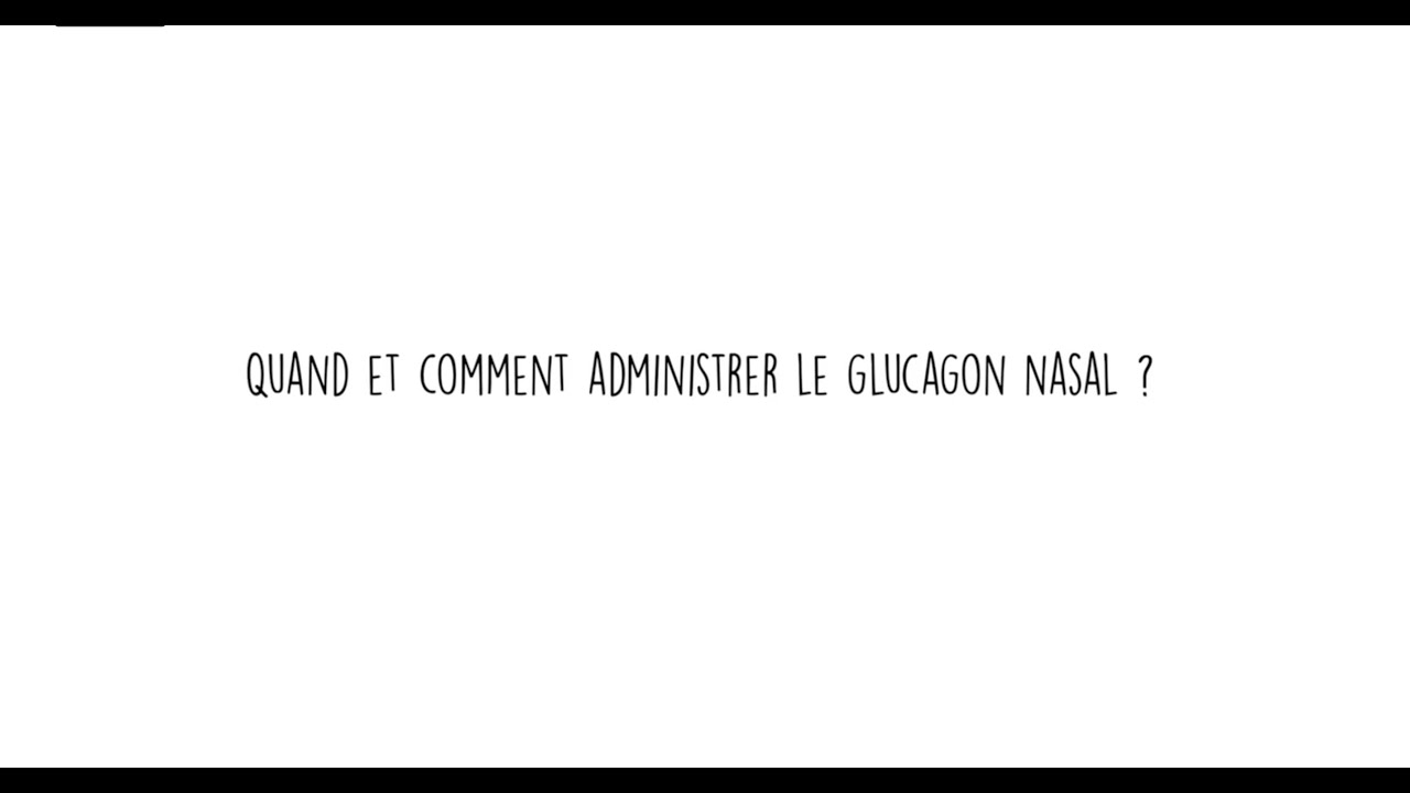 Comment administrer le glucagon nasal?